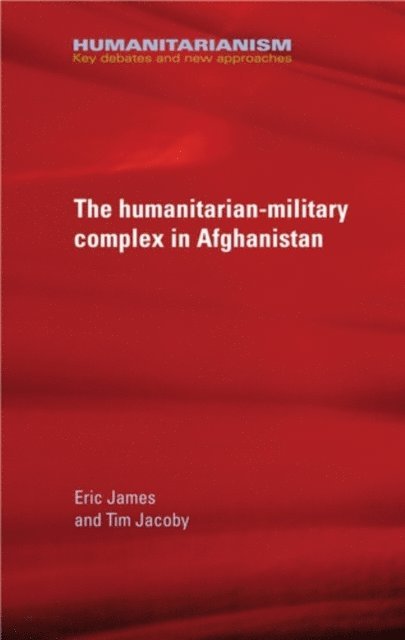 Eric James, Tim Jacoby - Military-Humanitarian Complex in Afghanistan, E-bok