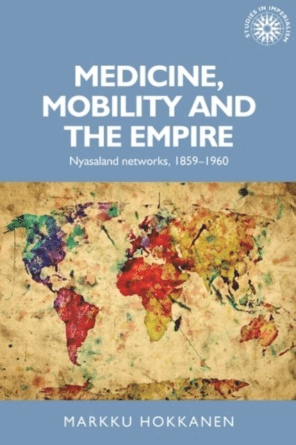 Markku Hokkanen - Medicine, Mobility and the Empire, E-bok