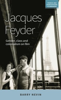 Barry Nevin - Jacques Feyder, Inbunden