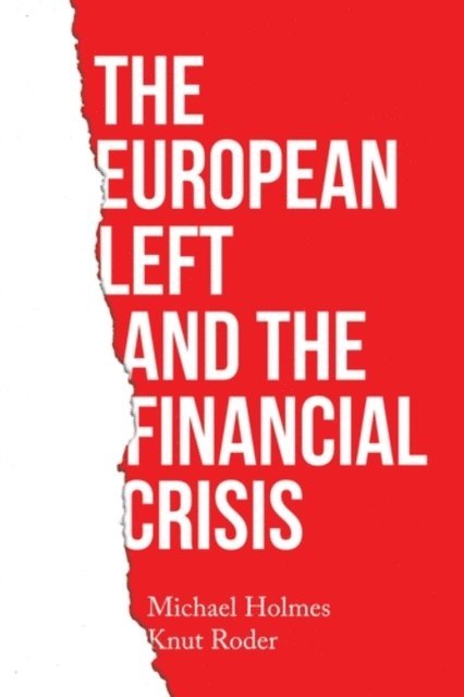 Michael Holmes, Knut Roder - European Left and the Financial Crisis, E-bok
