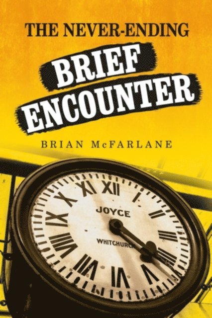 Brian McFarlane - Never-Ending Brief Encounter, E-bok