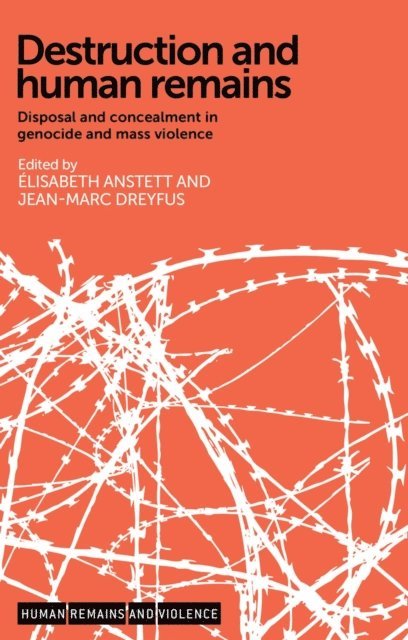 Élisabeth Anstett, Jean-Marc Dreyfus - Destruction and Human Remains, E-bok