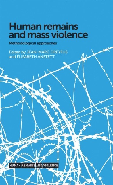 Jean-Marc Dreyfus, Élisabeth Anstett - Human Remains and Mass Violence, E-bok