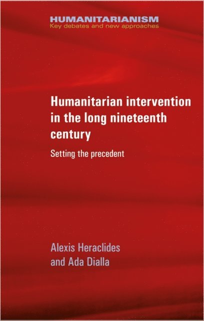 Alexis Heraclides, Ada Dialla - Humanitarian Intervention in the Long Nineteenth Century, E-bok