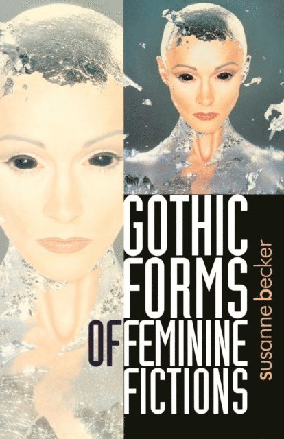 Susanne Becker - Gothic Forms of Feminine Fictions, E-bok
