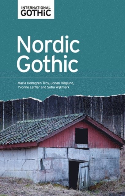 Maria Holmgren Troy, Johan Hõglund, Yvonne Leffler, Sofia Wijkmark - Nordic Gothic, E-bok