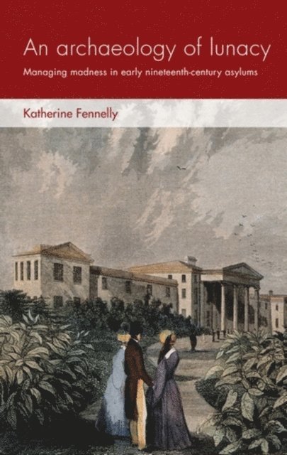 Katherine Fennelly - Archaeology of Lunacy, E-bok