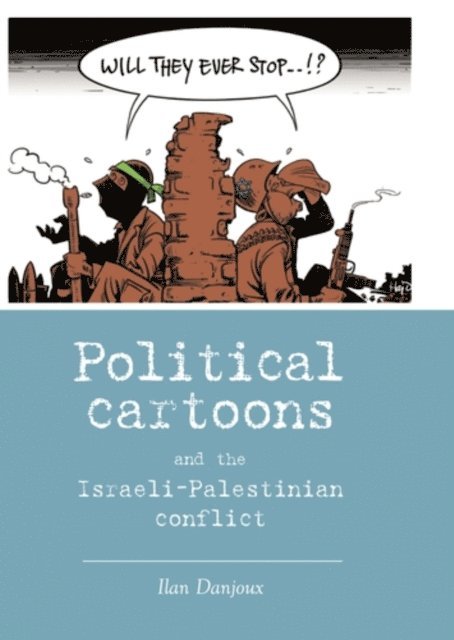 Ilan Danjoux - Political Cartoons and the Israeli-Palestinian Conflict, E-bok