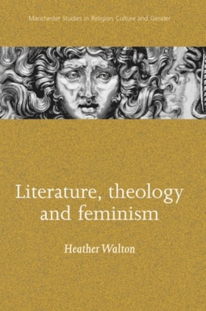 Heather Walton - Literature, Theology and Feminism, E-bok