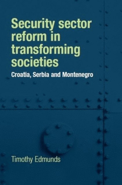 Timothy Edmunds - Security Sector Reform in Transforming Societies, E-bok
