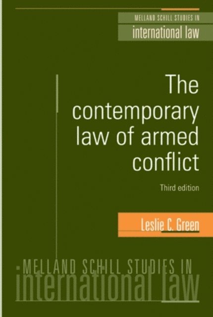 Leslie C. Green - Contemporary Law of Armed Conflict: Third Edition, E-bok