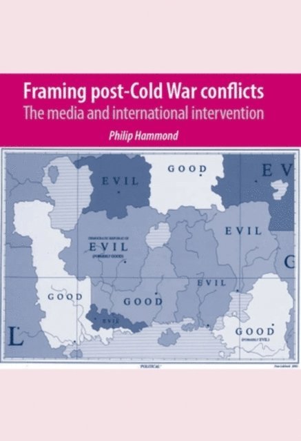 Philip Hammond - Framing Post-Cold War Conflicts, E-bok
