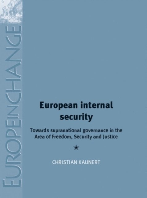 Christian Kaunert - European Internal Security, E-bok