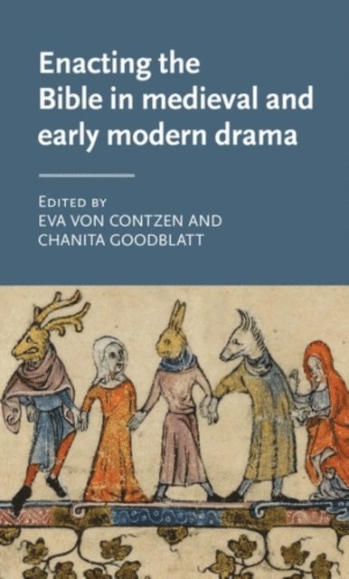 Eva von Contzen, Chanita Goodblatt - Enacting the Bible in Medieval and Early Modern Drama, E-bok