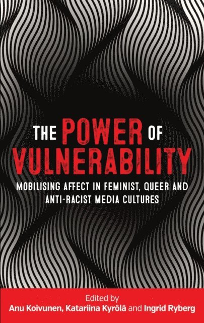 Anu Koivunen, Katariina Kyrölä, Ingrid Ryberg - Power of Vulnerability, E-bok