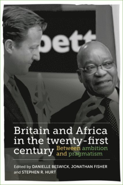 Danielle Beswick, Jonathan Fisher, Stephen R. Hurt - Britain and Africa in the Twenty-First Century, E-bok