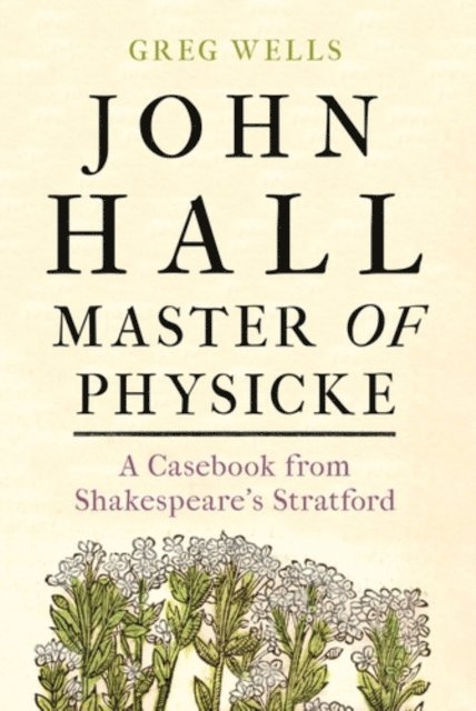 Greg Wells, Paul Edmondson - John Hall, Master of Physicke, E-bok. Tillgänglighet: Lägg i varukorg
