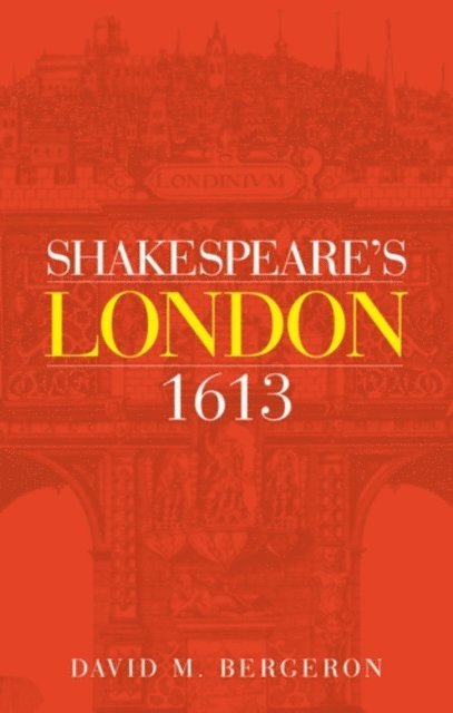 David M. Bergeron - Shakespeare's London 1613, E-bok