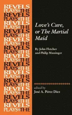 José A. Pérez Díez - Love's Cure, or The Martial Maid, Inbunden. Tillgänglighet: Lägg i varukorg