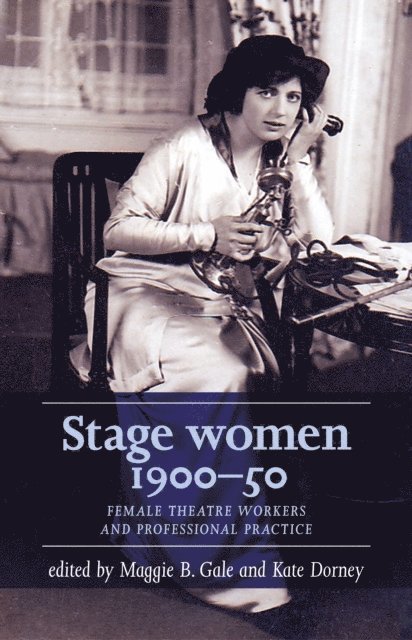 Maggie B. Gale, Kate Dorney - Stage Women, 1900–50, E-bok