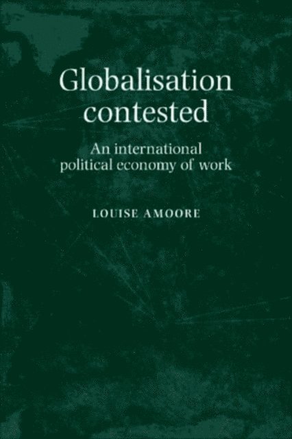 Louise Amoore - Globalisation Contested, E-bok