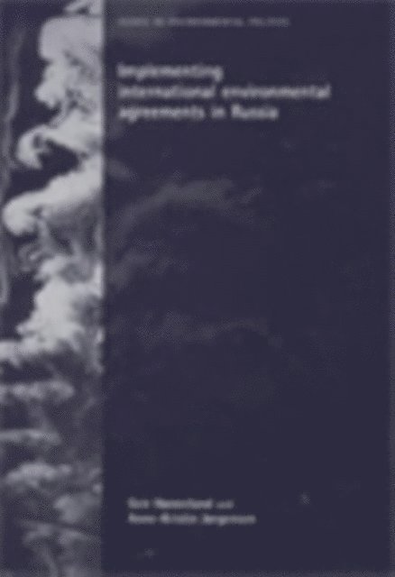 Geir Hønneland, Anne-Kristen Jorgensen - Implementing International Environmental Agreements in Russia, E-bok
