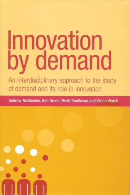 Andrew McMeekin, Mark Tomlinson, Ken Green, Vivien Walsh - Innovation by Demand, E-bok