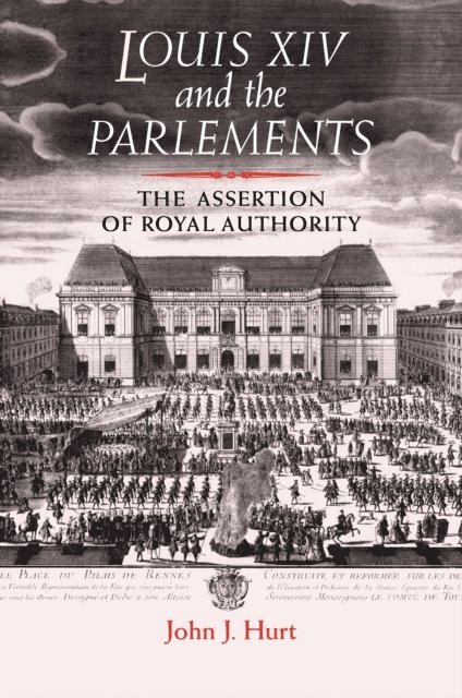John J. Hurt - Louis XIV and the Parlements, E-bok