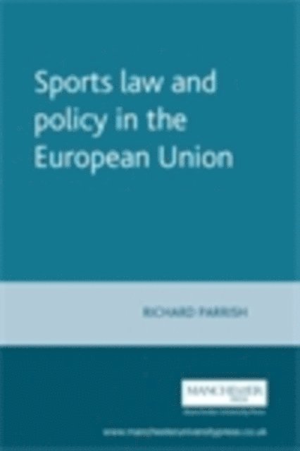 Richard Parrish - Sports Law and Policy in the European Union, E-bok