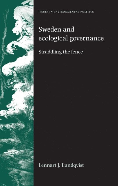 Lennart Lundqvist - Sweden and Ecological Governance, E-bok