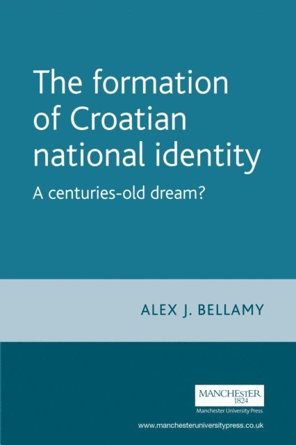 Alex Bellamy - Formation of Croatian National Identity, E-bok