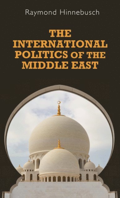 Raymond Hinnebusch - International Politics of the Middle East, E-bok