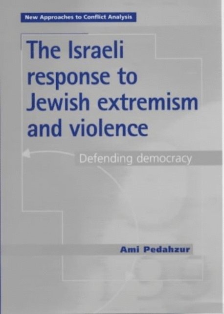 Ami Pedahzur - Israeli Response to Jewish Extremism and Violence, E-bok