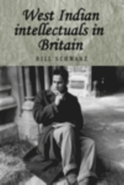 Bill Schwarz - West Indian Intellectuals in Britain, E-bok