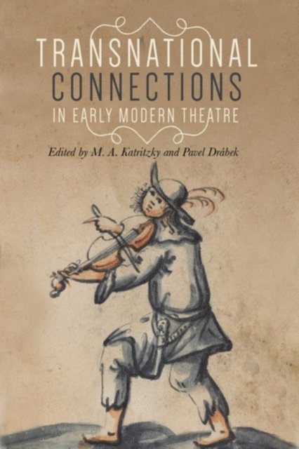 M. A. Katritzky, Pavel Drábek - Transnational Connections in Early Modern Theatre, E-bok