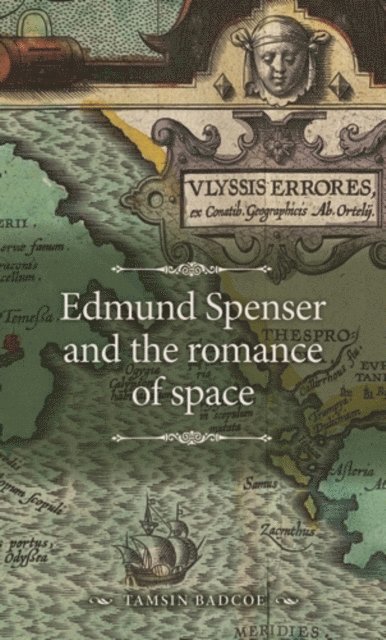 Tamsin Badcoe - Edmund Spenser and the Romance of Space, E-bok