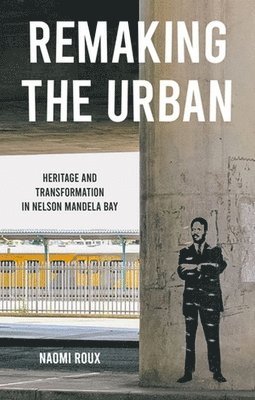 Naomi Roux - Remaking the Urban, Inbunden. Tillgänglighet: Lägg i varukorg
