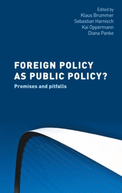 Klaus Brummer, Sebastian Harnisch, Kai Oppermann, Diana Panke - Foreign Policy as Public Policy?, E-bok