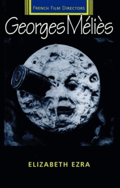 Elizabeth Ezra - Georges Melies, E-bok
