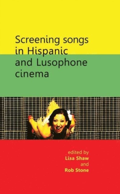 Lisa Shaw, Robert Stone - Screening Songs in Hispanic and Lusophone Cinema, E-bok
