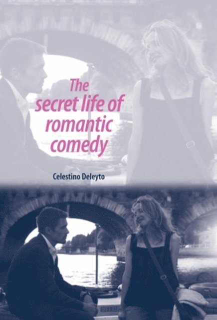 Celestino Deleyto - Secret Life of Romantic Comedy, E-bok
