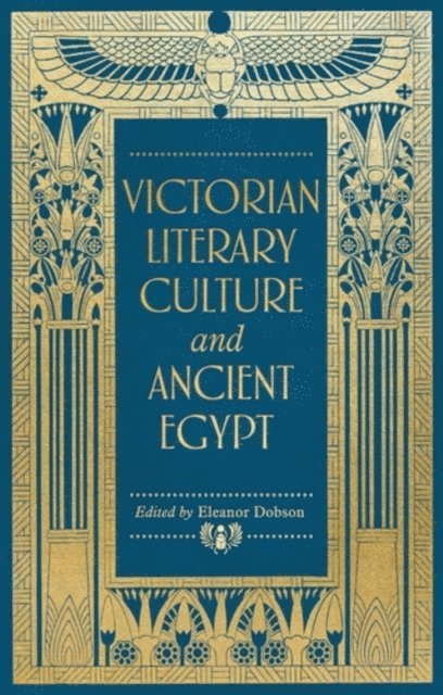 Eleanor Dobson - Victorian Literary Culture and Ancient Egypt, E-bok