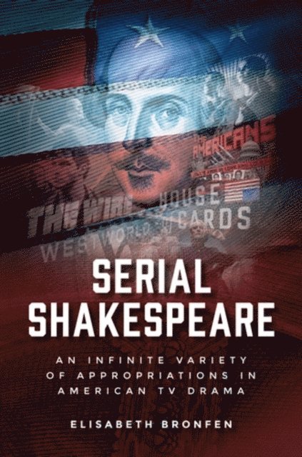 Elisabeth Bronfen - Serial Shakespeare, E-bok