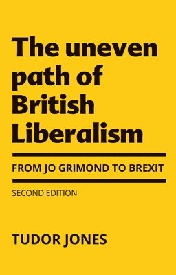 Tudor Jones - Uneven Path of British Liberalism, Inbunden. Tillgänglighet: Lägg i varukorg