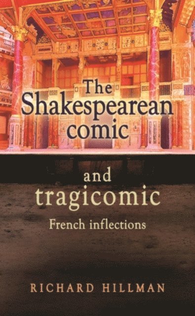Richard Hillman - Shakespearean Comic and Tragicomic, E-bok