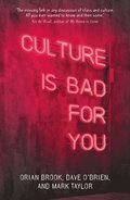 Culture is Bad for You
