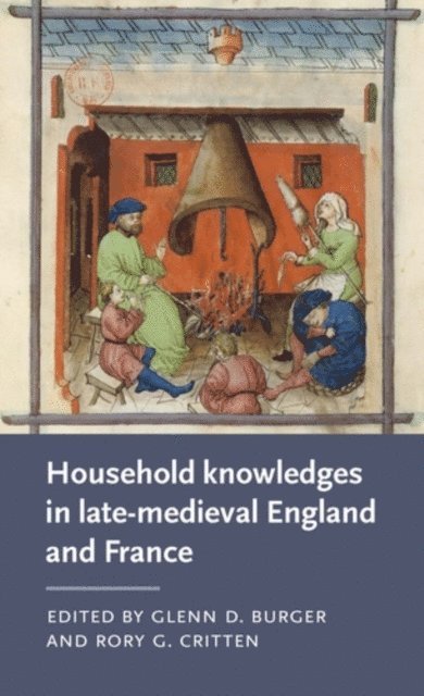 Glenn D. Burger, Rory G. Critten - Household Knowledges in Late-Medieval England and France, E-bok