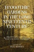 EcoGothic gardens in the long nineteenth century