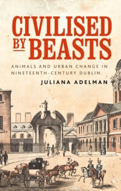 Juliana Adelman - Civilised by Beasts, E-bok