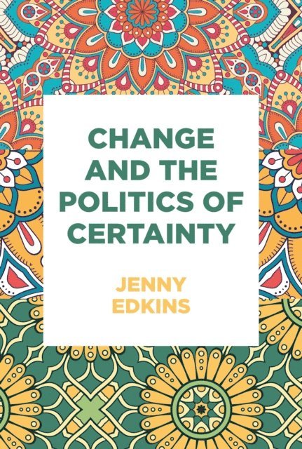 Jenny Edkins - Change and the Politics of Certainty, E-bok